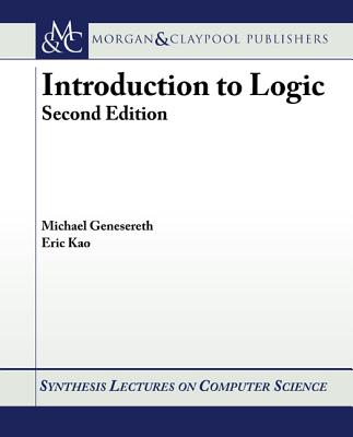 Introduction to Logic: Second Edition - Genesereth, Michael, and Kao, Eric