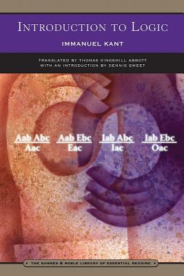 Introduction to Logic - Kant, Immanuel, and Abbott, Thomas Kingsmill (Translated by), and Sweet, Dennis (Introduction by)