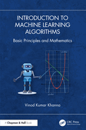 Introduction to Machine Learning Algorithms: Basic Principles and Mathematics