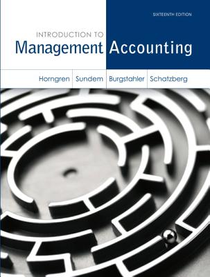 Introduction to Management Accounting + NEW MyLab Accounting with Pearson eText - Horngren, Charles, and Sundem, Gary, and Burgstahler, Dave