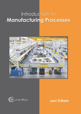Introduction to Manufacturing Processes - O'Brein, Levi (Editor)