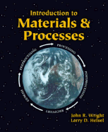 Introduction to Materials and Processes - Wright, John R, and Helsel, Larry D