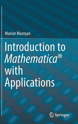 Introduction to Mathematica� with Applications - Muresan, Marian