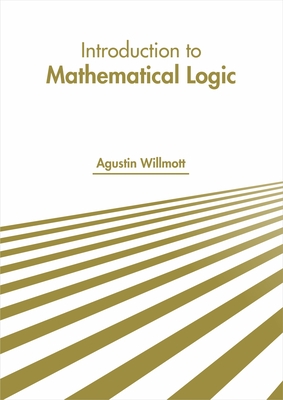 Introduction to Mathematical Logic - Willmott, Agustin (Editor)