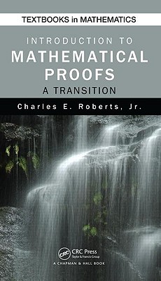 Introduction to Mathematical Proofs: A Transition - Roberts, Charles