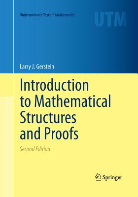 Introduction to Mathematical Structures and Proofs - Gerstein, Larry J