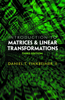 Introduction to Matrices and Linear Transformations: Third Edition - Finkbeiner, Daniel T, II