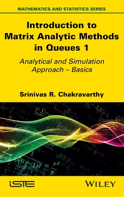 Introduction to Matrix Analytic Methods in Queues 1: Analytical and Simulation Approach - Basics - Chakravarthy, Srinivas R