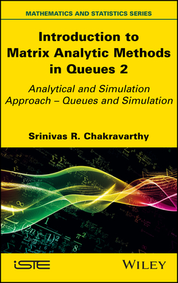 Introduction to Matrix-Analytic Methods in Queues 2: Analytical and Simulation Approach - Queues and Simulation - Chakravarthy, Srinivas R