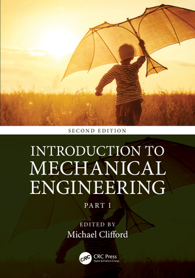 Introduction to Mechanical Engineering: Part 1 - Clifford, Michael (Editor)