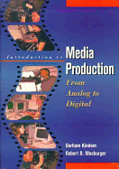 Introduction to Media Production: From Analog to Digital
