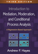 Introduction to Mediation, Moderation, and Conditional Process Analysis: A Regression-Based Approach