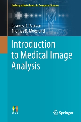 Introduction to Medical Image Analysis - Paulsen, Rasmus R, and Moeslund, Thomas B