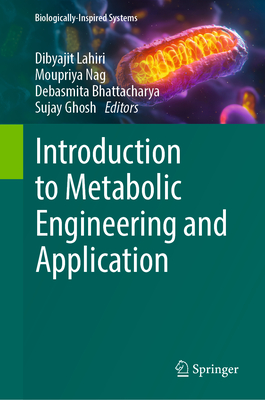 Introduction to Metabolic Engineering and Application - Lahiri, Dibyajit (Editor), and Nag, Moupriya (Editor), and Bhattacharya, Debasmita (Editor)
