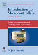 Introduction to Microcontrollers: Architecture, Programming, and Interfacing for the Freescale 68hc12 - Lipovski, G Jack