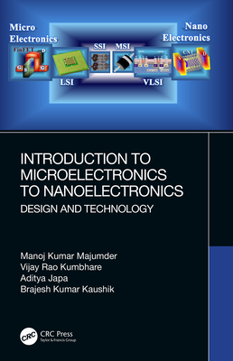Introduction to Microelectronics to Nanoelectronics: Design and Technology - Majumder, Manoj Kumar, and Kumbhare, Vijay Rao, and Japa, Aditya