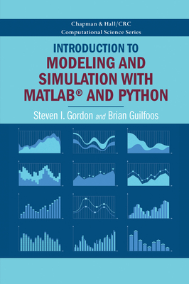 Introduction to Modeling and Simulation with MATLAB� and Python - Gordon, Steven I., and Guilfoos, Brian