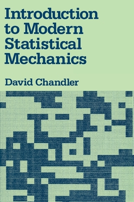 Introduction to Modern Statistical Mechanics - Chandler, David