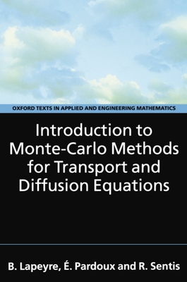 Introduction to Monte-Carlo Methods for Transport and Diffusion Equations - Lapeyre, B, and Pardoux, �, and Sentis, R