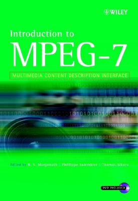 Introduction to MPEG-7: Multimedia Content Description Interface - Manjunath, B S (Editor), and Salembier, Philippe (Editor), and Sikora, Thomas (Editor)