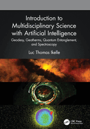 Introduction to Multidisciplinary Science with Artificial Intelligence: Geodesy, Geotherms, Quantum Entanglement, and Spectroscopy