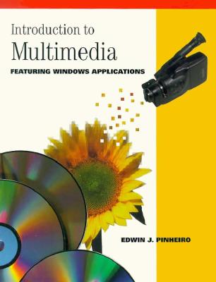 Introduction to Multimedia Featuring Windows Applications - Pinheiro, Edwin J