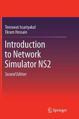 Introduction to Network Simulator Ns2 - Issariyakul, Teerawat, and Hossain, Ekram