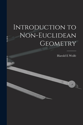 Introduction to Non-Euclidean Geometry - Wolfe, Harold E