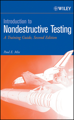Introduction to Nondestructive Testing: A Training Guide - Mix, Paul E