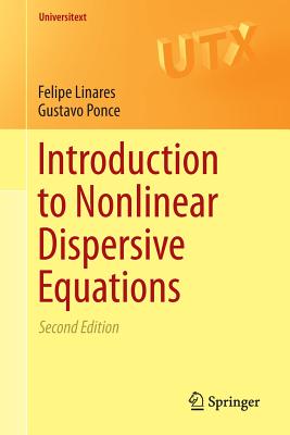 Introduction to Nonlinear Dispersive Equations - Linares, Felipe, and Ponce, Gustavo
