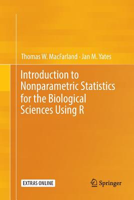 Introduction to Nonparametric Statistics for the Biological Sciences Using R - Macfarland, Thomas W, and Yates, Jan M