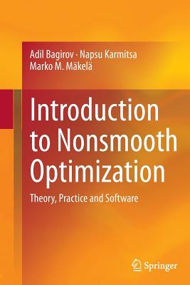 Introduction to Nonsmooth Optimization: Theory, Practice and Software - Bagirov, Adil, and Karmitsa, Napsu, and M�kel�, Marko M