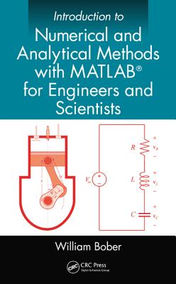 Introduction to Numerical and Analytical Methods with MATLAB for Engineers and Scientists - Bober, William