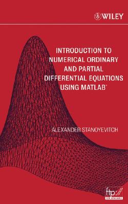 Introduction to Numerical Ordinary and Partial Differential Equations Using MATLAB - Stanoyevitch, Alexander