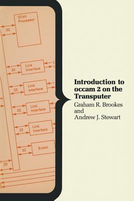 Introduction to occam 2 on the Transputer - Brookes, Graham R., and Stewart, Andrew J.