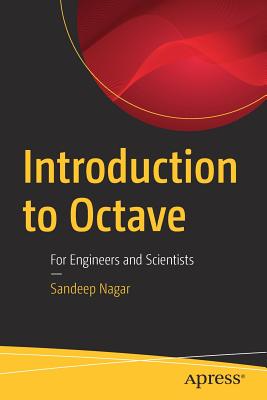 Introduction to Octave: For Engineers and Scientists - Nagar, Sandeep