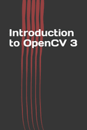Introduction to OpenCV 3: Application Development for Ultimate Beginners