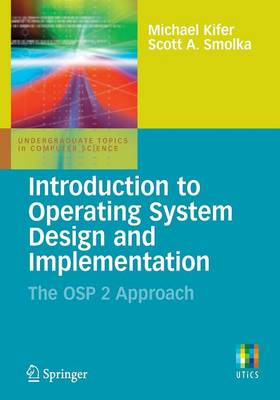 Introduction to Operating System Design and Implementation: The OSP 2 Approach - Kifer, Michael, and Smolka, Scott