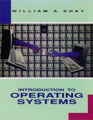 Introduction to Operating Systems - Shay, William A