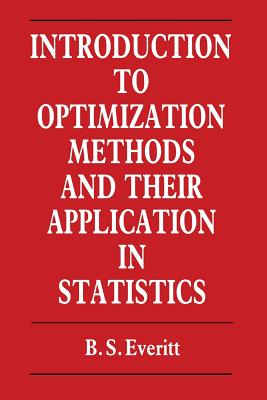 Introduction to Optimization Methods and Their Application in Statistics - Everitt, B