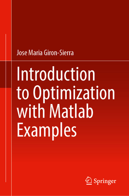 Introduction to Optimization with Matlab(r) Examples - Giron-Sierra, Jose Maria
