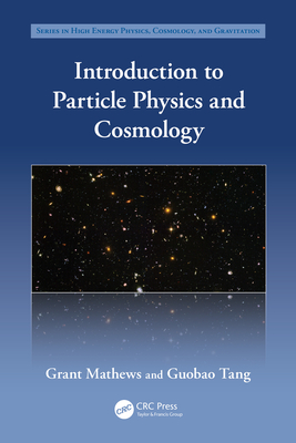 Introduction to Particle Physics and Cosmology - Mathews, Grant, and Tang, Guobao