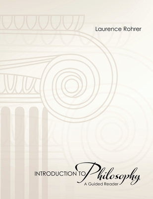 Introduction to Philosophy: A Guided Reader - Rohrer, Laurence