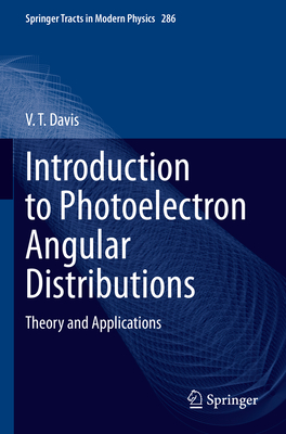 Introduction to Photoelectron Angular Distributions: Theory and Applications - Davis, V. T.