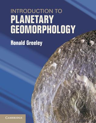 Introduction to Planetary Geomorphology - Greeley, Ronald