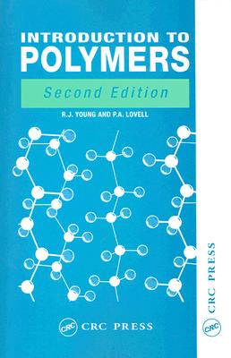 Introduction to Polymers, Second Edition - Young, Robert J, and Lovell, Peter A