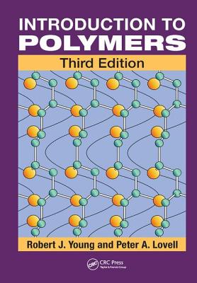 Introduction to Polymers - Young, Robert J., and Lovell, Peter A.