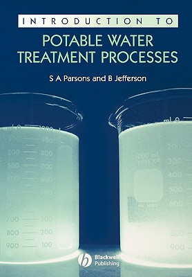 Introduction to Potable Water Treatment Processes - Parsons, Simon, and Jefferson, Bruce