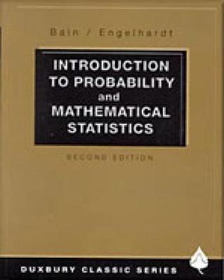Introduction to Probability and Mathematical Statistics - Bain, Lee J, and Engelhardt, Max
