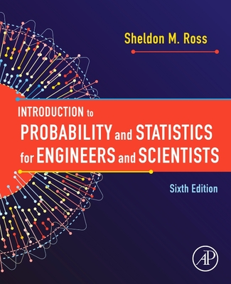 Introduction to Probability and Statistics for Engineers and Scientists - Ross, Sheldon M